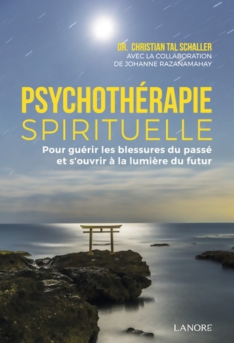Psychothérapie spirituelle. Pour guérir les blessures du passé - Christian Tal-Schaller