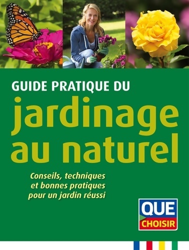 Guide pratique du jardinage au naturel : Conseils techniques et bonnes pratiques pour un jardin réussi - Collectif