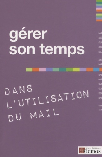 Gérer son temps dans l'utilisation du mail - Collectif