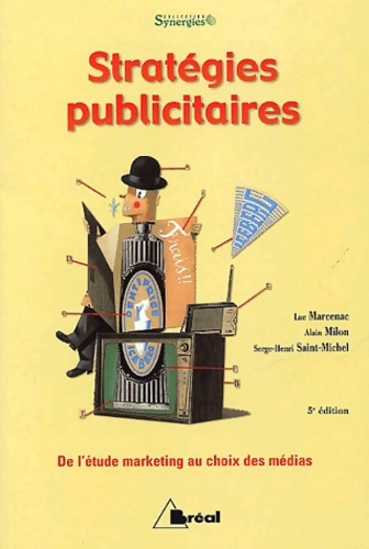Stratégies publicitaires : De l'étude marketing au choix des médias - Luc Marcenac
