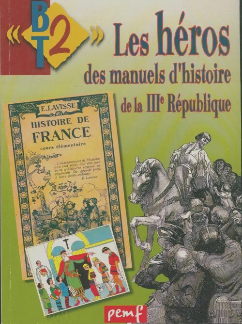 BT2 n°50 : Les héros des manuels dhistoire de la IIIe république - Collectif