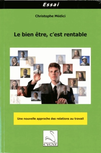 Le bien être c'est rentable : Une nouvelle approche des relations au travail - Christophe Médici