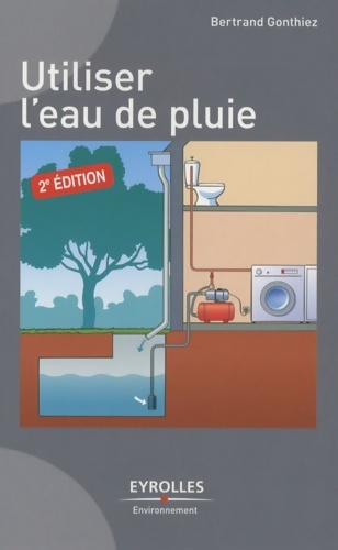 Utiliser l'eau de pluie - Bertrand Gonthiez
