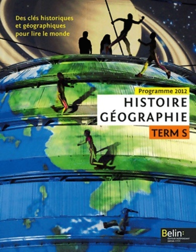 Histoire géographie Terminale s : Des clés historiques et géographiques pour lire le monde. Programme 2012