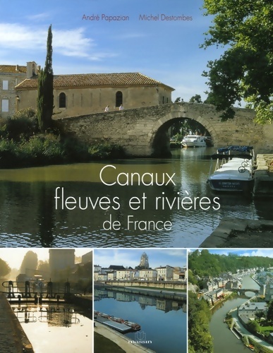 Canaux fleuves et rivières de France - André Papazian