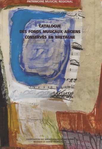 Catalogue des fonds musicaux anciens conservés en Bretagne - Françoise Constant