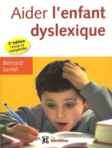Aider l'enfant dyslexique - Bernard Jumel