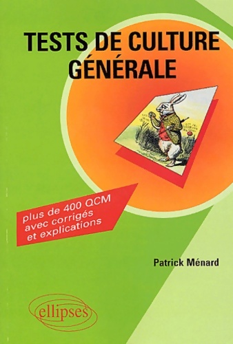 Tests de culture générale : Plus de 400 QCM avec corrigés et explications - Patrick Ménard