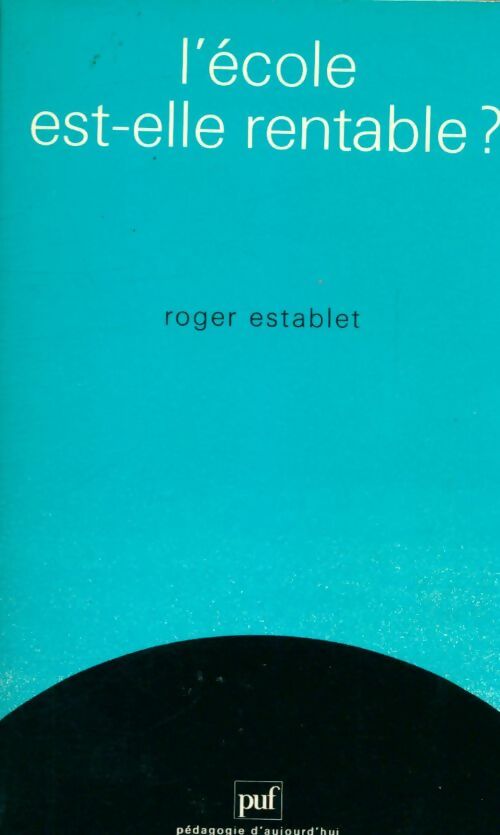L'école est-elle rentable ? - Roger Establet