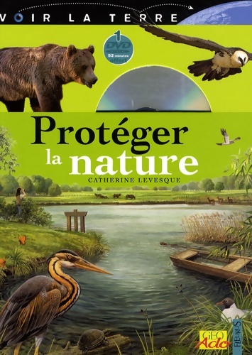 Protéger la nature - Catherine Levesque