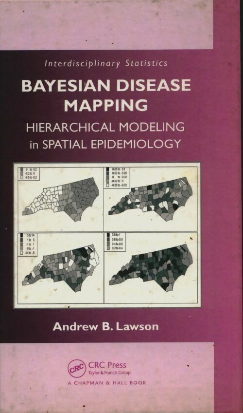 Bayesian disease mapping. Hierarchical modeling in spatial epidemiology - Andrew B. Lawson