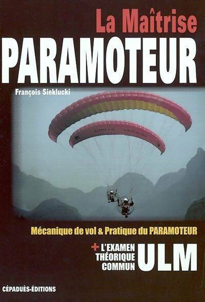 La maîtrise paramoteur - F. Sieklucki