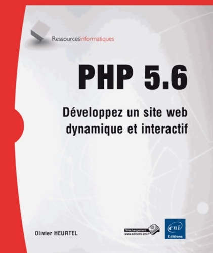 PHP 5.6. Développez un site web dynamique et interactif - Olivier Heurtel