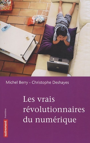 Les vrais révolutionnaires du numérique - Christophe Deshayes