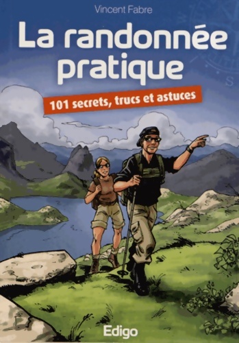 La randonnée pratique.101 secrets trucs et astuces - Vincent Fabre