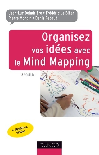 Organisez vos idées avec le mind mapping - 3e édition - Jean-Luc Deladrière