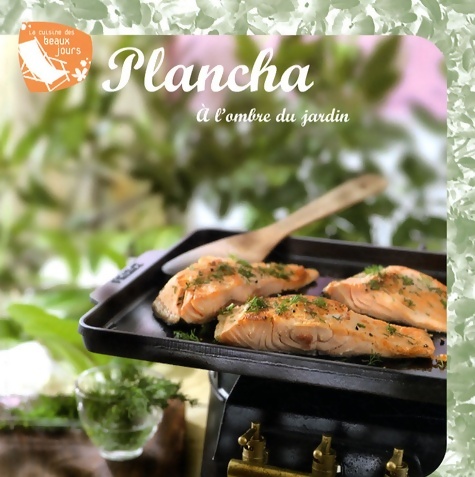 Plancha : A l'ombre du jardin - Philippe Chavannes