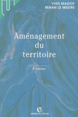 Aménagement du territoire - 4e éd - Yves Madiot