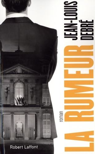 La rumeur - Jean-Louis Debré