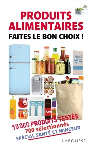 Produits alimentaires - faites le bon choix - Collectif