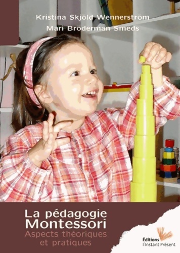 La pédagogie montessori aspects théoriques et pratiques : Aspects théoriques et pratiques - Mari Bröderman Smeds