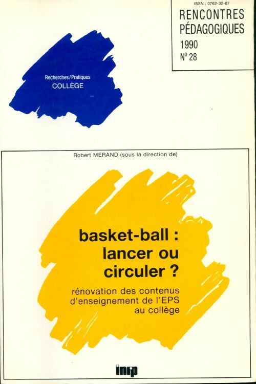 Rencontres pédagogiques n°28 : Baskett-ball : Lancer ou circuler? - Collectif