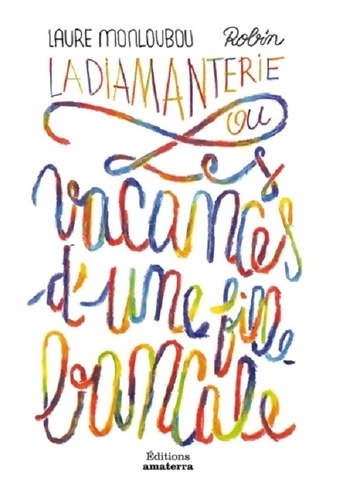 La diamanterie ou les vacances d'une fille bancale - Laure Monloubou