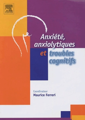 Anxiété anxiolytique et troubles cognitifs - Maurice Ferreri