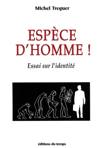 Espèce d'homme ! Essai sur l'identité - Michel Tréguer