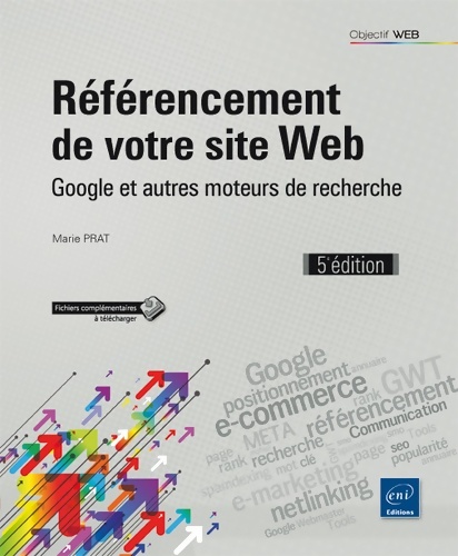 Référencement de votre site web - google et autres moteurs de recherche (5e édition) - Marie Prat