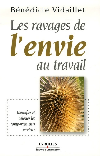 Les ravages de l'envie au travail : Identifier et déjouer les comportements envieux - Bénédicte Vidaillet