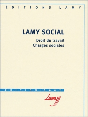Lamy social 2 volumes. Tome I guide pratique gestion du personnel modèles de contrats lettres et accords. Tome II droit du travail charges social - Collectif