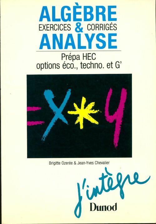 Algèbre & analyse : Exercices corrigés classes préparatoires hec options économique technologique et g' premier cycle universitaire - Brigitte Ozerée