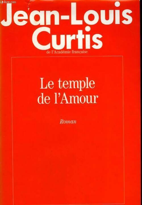 Le temple de l'amour - Jean-Louis Curtis