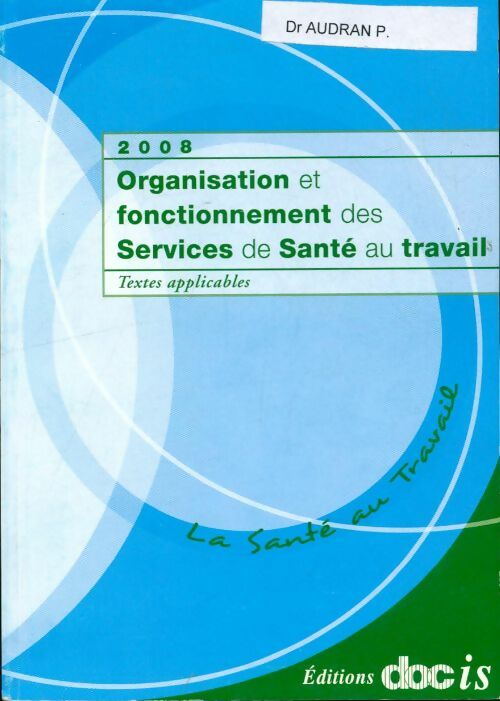 Organisation et fonctionnement des services de santé au travail 2008 - Collectif