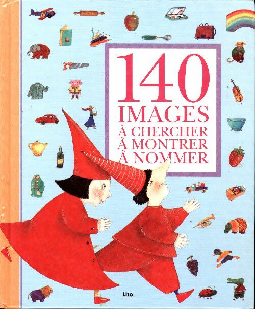 140 images à chercher, à montrer, à nommer - Collectif