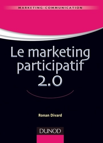 Le marketing participatif 2.0 - Ronan Divard
