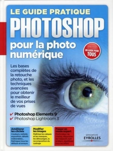 Le guide pratique photoshop pour la photo numérique : Les bases complètes de la retouche photo et les techniques avancées pour obtenir le meilleur de