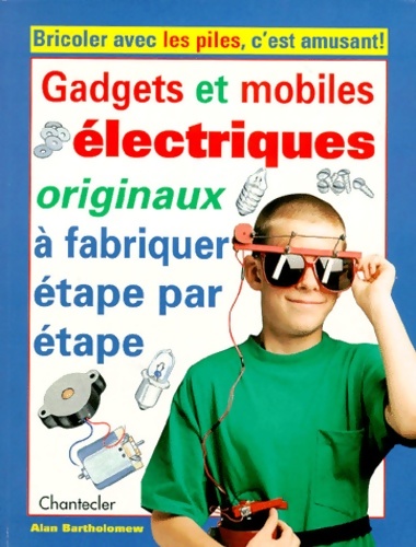 Gadgets et mobiles originaux a fabriquer étape par étape - Alan Bartholomew