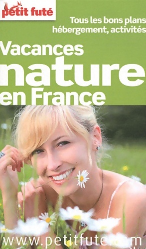Vacances nature en France 2011 petit fute : Tous les bons plant hebergement Activités - Jean-Paul Labourdette