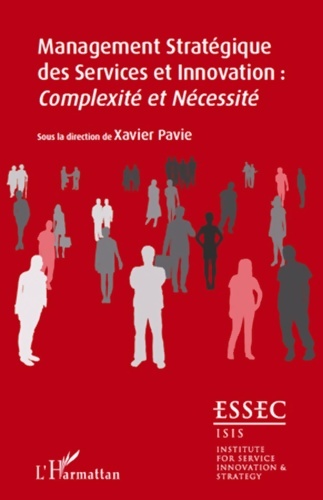 Cahiers de recherches innovation et services : Tome III management stratégique des services et innovation : complexité et nécessité - Xavier Pavie