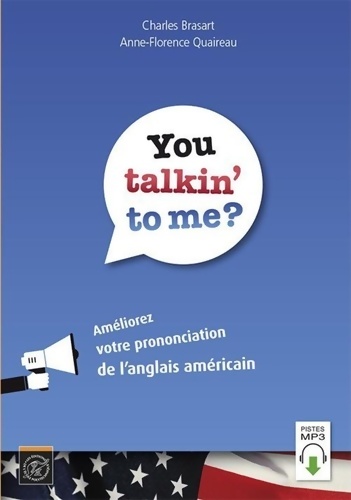 You talkin' to me? améliorez votre prononciation de l'anglais américain - Anne-florence Quaireau