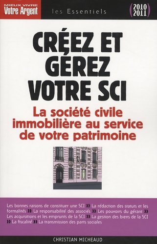 Créez et gérez votre sci 2010-2011 - la société civile immobilière au service de votre patrimoine - Christian Micheaud