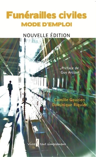 Funérailles civiles. Mode d'emploi - Camille Gouzien