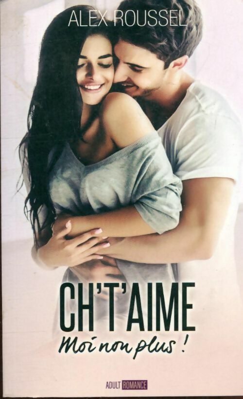 Ch'taime moi non plus ! - Alex Roussel