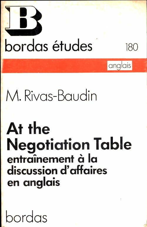 At the negotiation table. Entraînement à la discussion d'affaires en anglais phrases and drills - Rivas