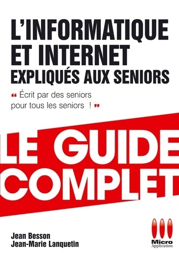 Informatique + internet expliqués aux seniors - Jean Besson