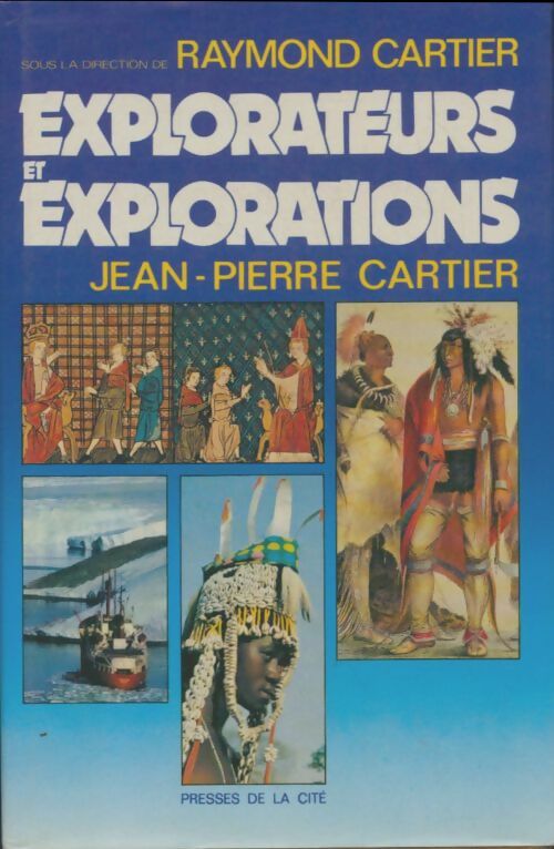 Explorateurs et explorations - Raymond Cartier