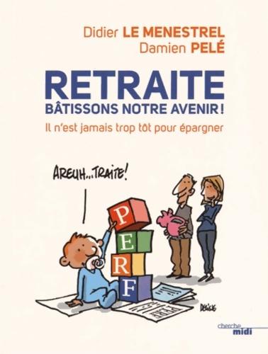 Retraite bâtissons notre avenir ! - Damien Pelé