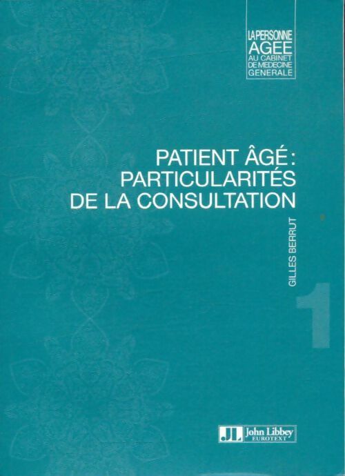 Patient âgé : Particularités de la consultation - Gilles Berrut